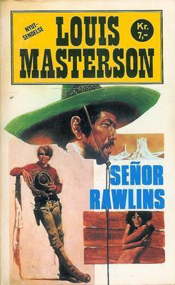 Senor Rawlins by Louis Masterson
